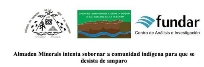 BOLETIN. Almaden intentó sobornar a opositores de proyecto minero en Ixtacamtitlán