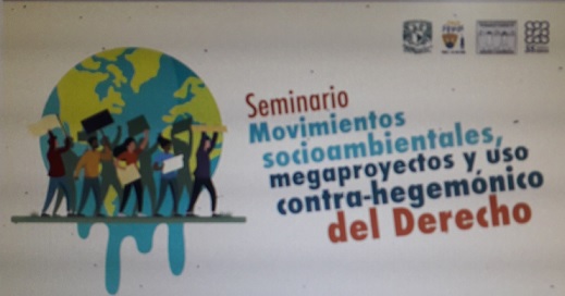 Seminario Movimientos socioambientales, megaproyectos y uso contra-hegemónico del Derecho