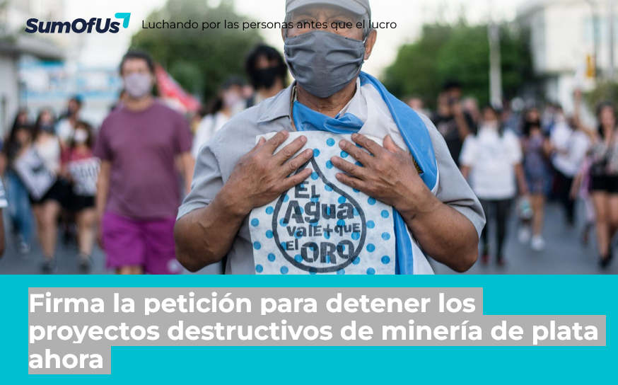 Argentina. Firma la petición para detener los proyectos destructivos de minería de plata ahora