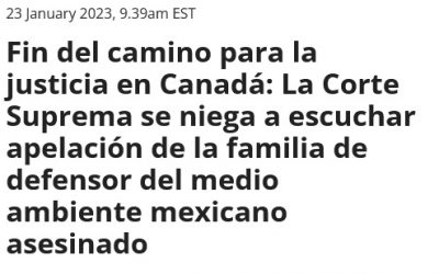 Fin del camino para la justicia en Canadá: La Corte Suprema se niega a escuchar apelación de la familia de defensor del medio ambiente mexicano asesinado