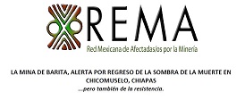 Comunicado REMA : LA MINA DE BARITA, ALERTA POR REGRESO DE LA SOMBRA DE LA MUERTE EN CHICOMUSELO, CHIAPAS …pero también de la resistencia. Llamamos a la atención urgente a la situación de Chicomuselo, Chiapas.