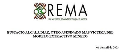 Comunicado REMA «Eustacio Alcalá Díaz, otro asesinado más víctima del modelo extractivo minero»