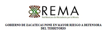Comunicado REMA «Gobierno de Zacatecas pone en mayor riesgo a defensora del Territorio»